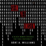 Seen Yet Unseen : A Black Woman Crashes the Tech Fraternity cover image cdn