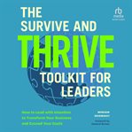 The Survive and Thrive Toolkit for Leaders : How to Lead with Intention to Transform Your Business and Exceed Your Goals cover image cdn