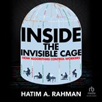 Inside the Invisible Cage : How Algorithms Control Workers cover image cdn