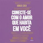 Conecte-se Com O Amor Que Habita Em Você cover image cdn
