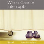 When Cancer Interrupts cover image cdn