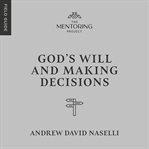 God's Will and Making Decisions cover image cdn