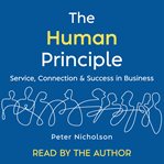 The Human Principle: Service, Connection & Success in Business cover image cdn