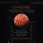 Chasing Perfection : A Behind-the-Scenes Look at the High-Stakes Game of Creating an NBA Champion cover image cdn
