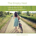 The Empty Nest : Finding Hope in Your Changing Job Description cover image cdn