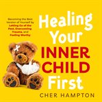 Healing Your Inner Child First cover image cdn