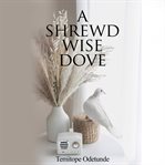 A Shrewd Wise Dove cover image cdn