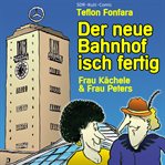 Frau Kächele & Frau Peters, Der Neue Bahnhof Isch Fertig cover image cdn