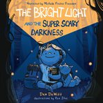 The Bright Light and the Super Scary Darkness cover image cdn