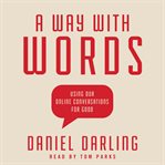 A Way With Words : Using Our Online Conversations for Good cover image cdn