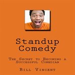 Standup Comedy: The Secret to Becoming a Successful Comedian cover image cdn