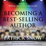 Becoming a Best-Selling Author - Volume 2: Writing a Best-Selling Manuscript cover image cdn