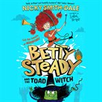 Betty Steady and the Toad Witch cover image cdn
