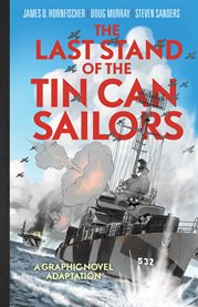 The Last Stand of Tin Can Sailors: The Extraordinary World War II Story of the U.S. Navy's Finest Ho cover image cdn