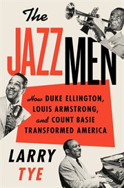 The Jazzmen : How Duke Ellington, Louis Armstrong, and Count Basie Transformed America cover image cdn