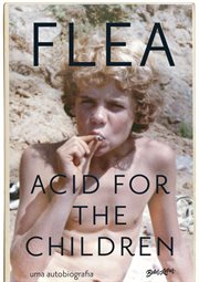 Acid for the Children : A Autobiografia De Flea, a Lenda Do Red Hot Chili Peppers cover image cdn