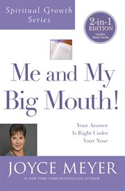 Me and My Big Mouth! : Your Answer Is Right Under Your Nose cover image cdn