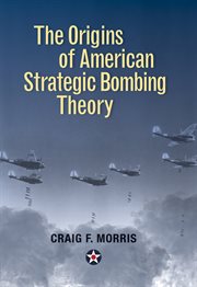 The Origins of American Strategic Bombing Theory cover image cdn