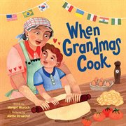 When Grandmas Cook : In the Kitchen With Grandmas, Nonnas, and Abuelas cover image cdn