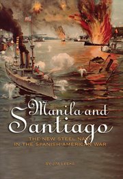 Manila and Santiago : The New Steel Navy in the Spanish-American War cover image cdn