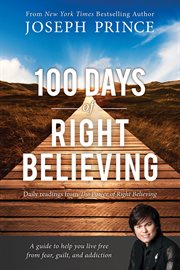 100 Days of Right Believing : Daily Readings from the Power of Right Believing cover image cdn