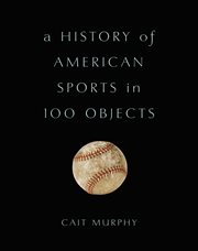 A History of American Sports in 100 Objects cover image cdn