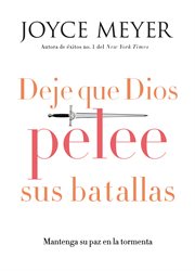 Deje que Dios pelee sus batallas : Mantenga su paz en la tormenta cover image cdn