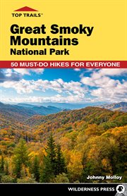 Top Trails: Great Smoky Mountains National Park : 50 Must-do Hikes for Everyone. Top Trails cover image cdn