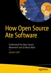 How Open Source Ate Software : Understand the Open Source Movement and So Much More cover image cdn