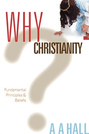 Why Christianity. Fundamental Principles and Beliefs cover image cdn
