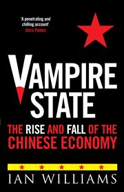 Vampire State : The Rise and Fall of the Chinese Economy cover image cdn