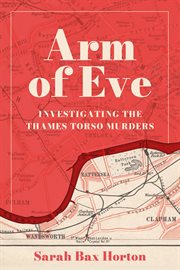 Arm of Eve : Investigating the Thames Torso Killer cover image cdn