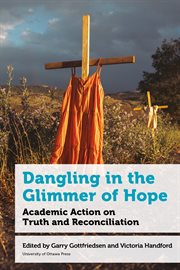 Dangling in the Glimmer of Hope : Academic Action on Truth and Reconciliation cover image cdn