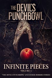 Infinite Pieces Volume 1: "The Devil's Punchbowl and Other Horror Stories cover image cdn