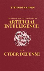 Exploring the Intersection of Artificial Intelligence and Cyber Defense cover image cdn