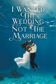 I Wanted the Wedding Not the Marriage cover image cdn