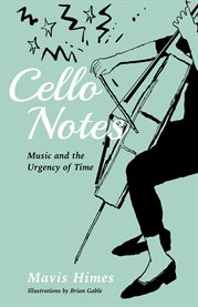 Cello Notes : On Music and the Urgency of Time cover image cdn