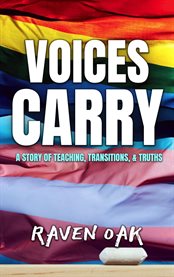 Voices Carry : A Story of Teaching, Transitions, & Truths cover image cdn
