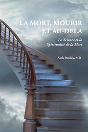 La Mort, Mourir ET Au-Dela : La Science et la Spiritualité de la Mort cover image cdn