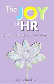 The Joy of HR : Elevating HR's Role as a Trusted Partner cover image cdn
