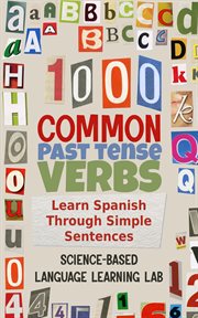 1000 Common Past Tense Verbs : Learn Spanish Through Simple Sentences cover image cdn