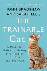 The Trainable Cat : A Practical Guide to Making Life Happier for You and Your Cat cover image cdn