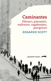 Caminantes : Flâneurs, Paseantes, Walkmans, Vagabundos, Peregrinos cover image cdn