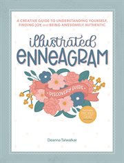 Illustrated Enneagram : A Creative Guide to Understanding Yourself, Finding Joy & Being Awesomely Authentic cover image cdn