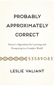 Probably Approximately Correct : Nature's Algorithms for Learning and Prospering in a Complex World cover image cdn