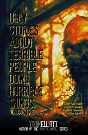 Ugly Stories About Terrible People Doing Horrible Things, Volume One cover image cdn