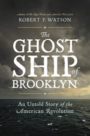 The Ghost Ship of Brooklyn : An Untold Story of the American Revolution cover image cdn