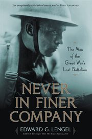 Never in Finer Company : The Men of the Great War's Lost Battalion cover image cdn