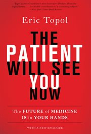 The Patient Will See You Now : The Future of Medicine is in Your Hands cover image cdn