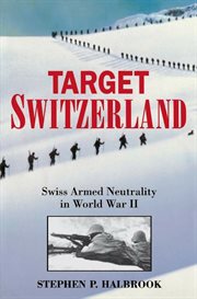 Target Switzerland : Swiss Armed Neutrality in World War II cover image cdn